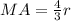 MA= \frac{4}{3} r