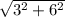 \sqrt{3^{2} + 6^{2}