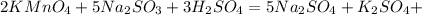 2KMnO_{4}+5Na_{2}SO_{3}+3H_{2}SO_{4}=5Na_{2}SO_{4}+K_{2}SO_{4}+