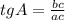 tgA=\frac{bc}{ac}