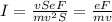 I =\frac{vSeF}{mv^2S}= \frac{eF}{mv}