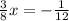 \frac{3}{8} x=- \frac{1}{12}