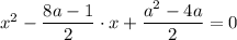 x^{2} - \dfrac{8a-1}{2} \cdot x+ \dfrac{a^2-4a}{2} =0