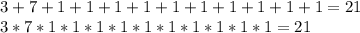 3+7+1+1+1+1+1+1+1+1+1+1 = 21\\&#10; 3*7*1*1*1*1*1*1*1*1*1*1=21