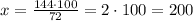 x= \frac{144 \cdot 100}{72}=2 \cdot 100 = 200