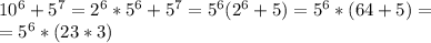 10^6 +5^7=2^6*5^6+5^7=5^6(2^6+5)=5^6*(64+5)= \\ =5^6*(23*3)