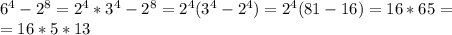 6^4-2^8=2^4*3^4-2^8=2^4(3^4-2^4)=2^4(81-16)=16*65= \\ =16*5*13