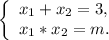 \left \{ \begin{array}{lcl} {{x{_1}+x{_2} =3,} \\ {x{_1}*x{_2} =m.}} \end{array} \right.