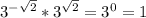 3^{-\sqrt2}*3^{\sqrt2}=3^0=1