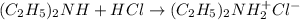 (C_2H_5)_2NH + HCl \rightarrow (C_2H_5)_2NH_2^+Cl^-