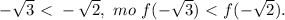 - \sqrt{3} \ \textless \ - \sqrt{2} ,\ mo\ f(- \sqrt{3} ) \ \textless \ f(- \sqrt{2} ).