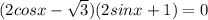 (2cosx- \sqrt{3})(2sinx+1)=0