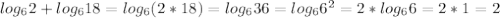 log_{6}2 + log_{6}18 = log_{6}(2*18) = log_{6}36 = log_{6}6^{2} = 2*log_{6}6 = 2*1 = 2