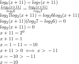 log_{6}(x+11)=log_7(x+11) \\ &#10; \frac{Log_2(x+11)}{log_26}= \frac{log_2(x+11)}{log_27} \\ &#10;log_27log_2(x+11)=log_26log_2(x+11) \\ &#10;log_2(x+11)(log_27-log_26)=0 \\ &#10;log_2(x+11)=0 \\ &#10;x+11=2^0 \\ &#10;x+11=1 \\ x=1-11=-10 \\ &#10;x+11\ \textgreater \ 0 \iff x\ \textgreater \ -11 \\ &#10;x=-10 \ \textgreater \ -11 \\ &#10;x=-10