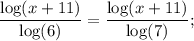 \displaystyle \frac{\log(x+11)}{\log(6)}=\frac{\log(x+11)}{\log(7)};
