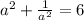 a^{2}+ \frac{1}{a ^{2} }=6