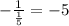 -\frac{1}{ \frac{1}{5} }=-5