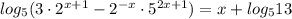 log_5 (3\cdot 2^{x+1} - 2^{-x}\cdot5^{2x+1}) = x+log_513