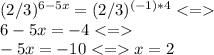 (2/3)^{6-5x}=(2/3)^{(-1)*4} \\ 6-5x=-4 \\ -5x=-10 x=2
