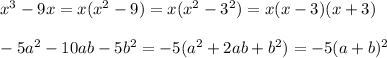 x^3-9x=x(x^2-9)=x(x^2-3^2)=x(x-3)(x+3)\\\\-5a^2-10ab-5b^2=-5(a^2+2ab+b^2)=-5(a+b)^2
