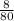 \frac{8}{80}