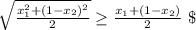 \sqrt{\frac{ x_{1}^2+(1-x_{2})^2}{2}} \geq \frac{x_{1}+(1-x_{2})}{2} \ \