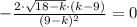 -\frac{2\cdot \sqrt{18-k} \cdot(k-9)}{( 9-k) ^{2} }=0