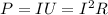 P=IU=I^2R