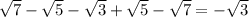 \sqrt{7}- \sqrt{5}- \sqrt{3}+ \sqrt{5}- \sqrt{7}=- \sqrt{3}