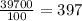 \frac{39700}{100} =397