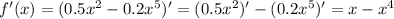 f'(x)=(0.5x^2-0.2x^5)'=(0.5x^2)'-(0.2x^5)'=x-x^4