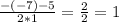 \frac{-(-7)-5}{2*1} = \frac{2}{2} = 1