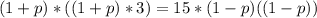 (1+p)*((1+p)*3) = 15 * (1-p)((1-p))