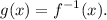 \displaystyle g(x)=f^{-1}(x).