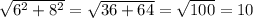 \sqrt{6^2+8^2} = \sqrt{36+64} = \sqrt{100} = 10