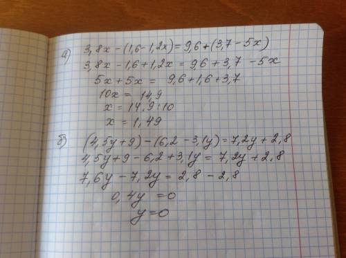 A) 3,8x-(1,6-1,2x)=9,6=(3,7-5x); b) (4,5y+,2-3,1y)=7,2y+2,8;