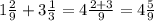 1 \frac{2}{9} +3 \frac{1}{3} =4 \frac{2+3}{9} =4 \frac{5}{9}