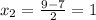 x_{2} = \frac{9-7}{2} = 1