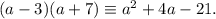 (a-3)(a+7)\equiv a^2+4a-21.