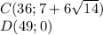 C(36; 7+6\sqrt{14}) \\ D(49;0)