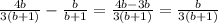 \frac{4b}{3(b+1)} - \frac{b}{b+1} = \frac{4b-3b}{3(b+1)} = \frac{b}{3(b+1)}