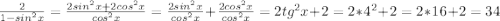 \frac{2}{1-sin^{2}x}=\frac{2sin^{2}x+2cos^{2}x}{cos^{2}x}=\frac{2sin^{2}x}{cos^{2}x}+\frac{2cos^{2}x}{cos^{2}x}=2tg^{2}x+2=2*4^{2}+2=2*16+2=34