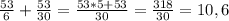 \frac{53}{6}+ \frac{53}{30} = \frac{53*5+53}{30} = \frac{318}{30}= 10,6