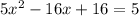 5x^{2} -16x+16=5