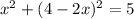 x^{2} + (4-2x)^2= 5