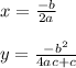 x= \frac{-b}{2a} \\ \\ y= \frac{-b^2}{4ac+c}