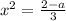 x^{2}= \frac{2-a}{3}