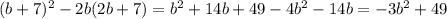 (b+7)^2-2b(2b+7)=b^2+14b+49-4b^2-14b=-3b^2+49