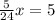 \frac{5}{24} x=5