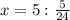 x=5: \frac{5}{24}